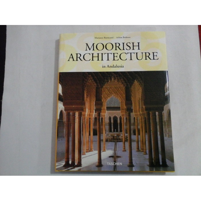       MOORISH  ARCHITECTURE  in  Andalusia  -  Marianne  Barrucand  /  Achim  Bednorz 